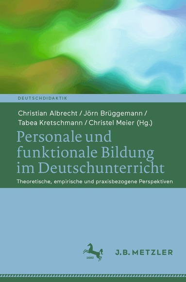 Christian Albrecht, Jörn Brüggemann, Tabea Kretschmann, Christel Meier - Personale und funktionale Bildung im Deutschunterricht, Häftad