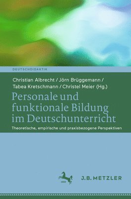 Christian Albrecht, Jörn Brüggemann, Tabea Kretschmann, Christel Meier - Personale und funktionale Bildung im Deutschunterricht, Häftad