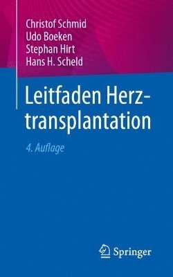 Christof Schmid, Udo Boeken, Stephan Hirt, Hans H. Scheld - Leitfaden Herztransplantation, Häftad