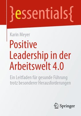 Positive Leadership in der Arbeitswelt 4.0 1