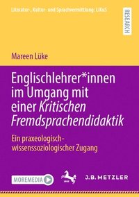 bokomslag Englischlehrer*innen im Umgang mit einer Kritischen Fremdsprachendidaktik