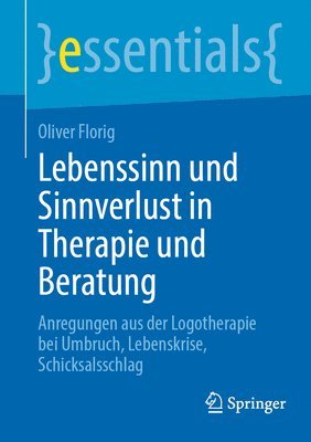 Lebenssinn und Sinnverlust in Therapie und Beratung 1