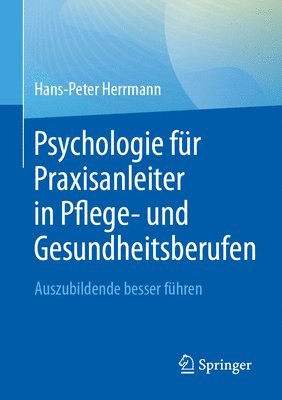 Psychologie für Praxisanleiter in Pflege- und Gesundheitsberufen 1
