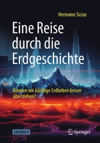 bokomslag Eine Reise Durch Die Erdgeschichte: Können Wir Künftige Erdbeben Besser Überstehen?