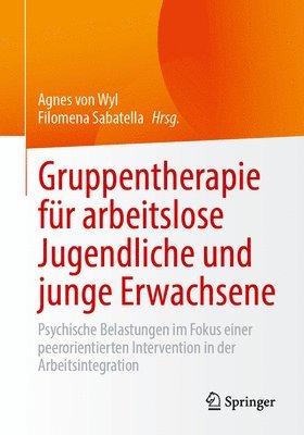 bokomslag Gruppentherapie Für Arbeitslose Jugendliche Und Junge Erwachsene: Psychische Belastungen Im Fokus Einer Peerorientierten Intervention in Der Arbeitsin