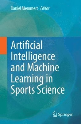 bokomslag Artificial Intelligence and Machine Learning in Sports Science