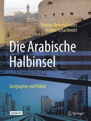 Thomas Demmelhuber, PD Dr. Nadine Scharfenort, Pd Dr Nadine Scharfenort, PD Nadine Scharfenort - Die Arabische Halbinsel, Inbunden