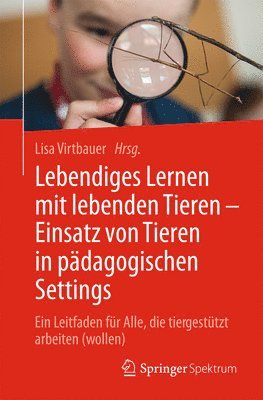 bokomslag Lebendiges Lernen mit lebenden Tieren  Einsatz von Tieren in pdagogischen Settings