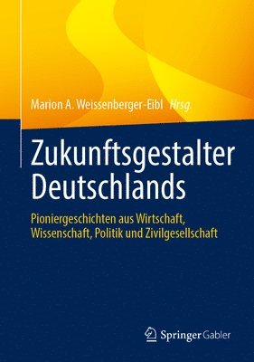 Marion A. Weissenberger-Eibl - Zukunftsgestalter Deutschlands, Inbunden