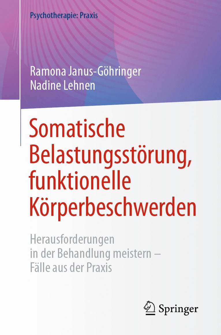 Ramona Janus-Göhringer, Nadine Lehnen - Somatische Belastungsstörung, funktionelle Körperbeschwerden, Häftad