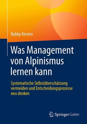 Robby Kirsten - Was Management von Alpinismus lernen kann, Häftad