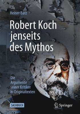 Robert Koch jenseits des Mythos 1