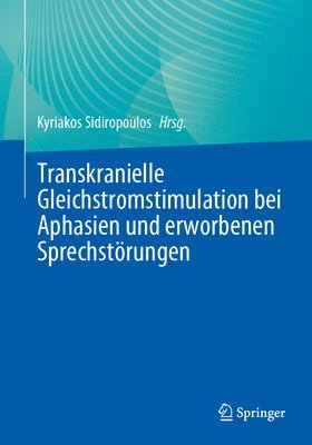 Kyriakos Sidiropoulos - Transkranielle Gleichstromstimulation bei Aphasien und erworbenen Sprechstörungen, Häftad