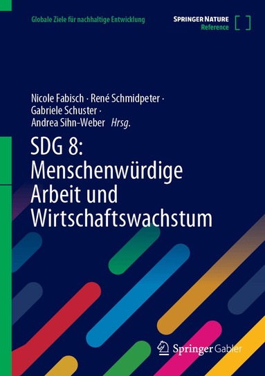 Nicole Fabisch, René Schmidpeter, Gabriele Schuster, Andrea Sihn-Weber - SDG 8: Menschenwürdige Arbeit und Wirtschaftswachstum, Inbunden