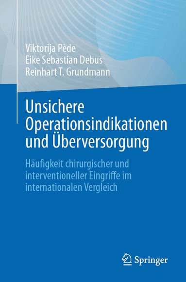 Viktorija Pède, Eike Sebastian Debus, Reinhart T. Grundmann - Unsichere Operationsindikationen und Überversorgung, Häftad