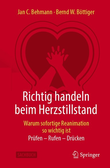 Jan C. Behmann, Bernd W. Böttiger - Richtig handeln beim Herzstillstand - Warum sofortige Reanimation so wichtig ist, Häftad