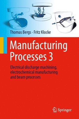 Thomas Bergs, Fritz Klocke - Manufacturing Processes 3, Inbunden