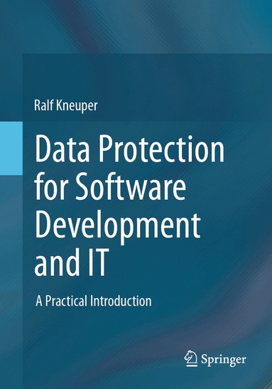 Ralf Kneuper - Data Protection for Software Development and IT, Häftad