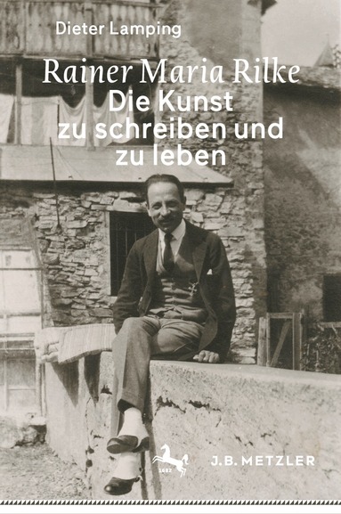 Dieter Lamping - Rainer Maria Rilke: Die Kunst zu schreiben und zu leben, Inbunden