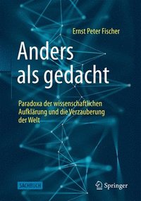 bokomslag Anders als gedacht  Paradoxa der wissenschaftlichen Aufklrung und die Verzauberung der Welt