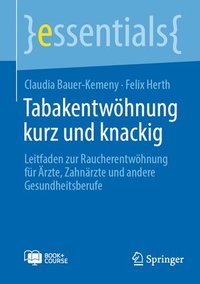 bokomslag Tabakentwöhnung Kurz Und Knackig: Leitfaden Zur Raucherentwöhnung Für Ärzte, Zahnärzte Und Andere Gesundheitsberufe