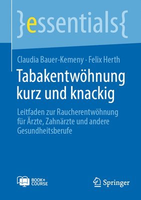 bokomslag Tabakentwöhnung kurz und knackig: Leitfaden zur Raucherentwöhnung für Ärzte, Zahnärzte und andere Gesundheitsberufe