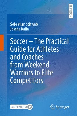 bokomslag Soccer - The Practical Guide for Athletes and Coaches from Weekend Warriors to Elite Competitors
