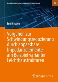 bokomslag Vorgehen zur Schwingungsreduzierung durch anpassbare Impedanzelemente am Beispiel varianter Leichtbaustrukturen