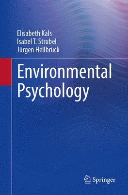 Elisabeth Kals, Isabel T. Strubel, Jürgen Hellbrück, Jurgen Hellbruck - Environmental Psychology, Häftad
