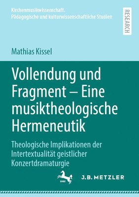 Vollendung und Fragment - Eine musiktheologische Hermeneutik 1
