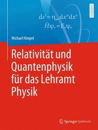 bokomslag Relativitt und Quantenphysik fr das Lehramt Physik