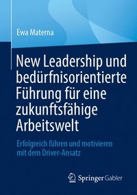 bokomslag New Leadership und bedrfnisorientierte Fhrung fr eine zukunftsfhige Arbeitswelt