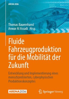 bokomslag Fluide Fahrzeugproduktion Für Die Mobilität Der Zukunft: Entwicklung Und Implementierung Eines Menschzentrierten, Cyberphysischen Produktionskonzeptes