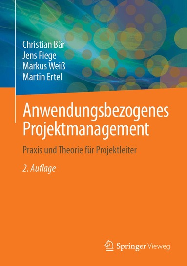 Christian Bär, Jens Fiege, Markus Weiß, Martin Ertel - Anwendungsbezogenes Projektmanagement, Inbunden