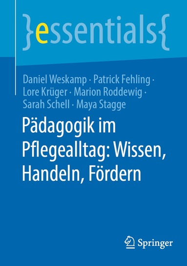 Daniel Weskamp, Patrick Fehling, Lore Krüger, Marion Roddewig, Sarah Schell, Maya Stagge - Pädagogik im Pflegealltag: Wissen, Handeln, Fördern, Häftad