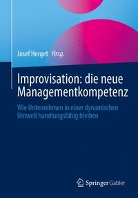 bokomslag Improvisation: die neue Managementkompetenz