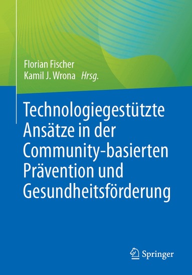 Florian Fischer, Kamil J. Wrona - Technologiegestützte Ansätze in der Community-basierten Prävention und Gesundheitsförderung, Häftad