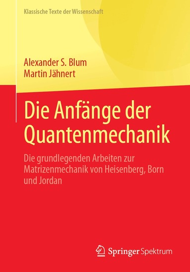 Alexander S. Blum, Martin Jähnert - Die Anfänge der Quantenmechanik, Häftad