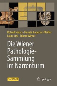 bokomslag Die Wiener Pathologie-Sammlung im Narrenturm