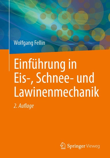 Wolfgang Fellin - Einführung in Eis-, Schnee- und Lawinenmechanik, Häftad