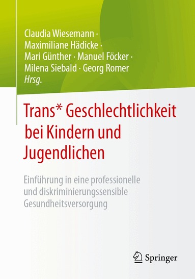 Claudia Wiesemann, Maximiliane Hädicke, Mari Günther, Manuel Föcker, Milena Siebald, Georg Romer - Trans* Geschlechtlichkeit bei Kindern und Jugendlichen, Häftad