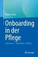 bokomslag Onboarding in Der Pflege: Ankommen - Wohlfühlen - Bleiben