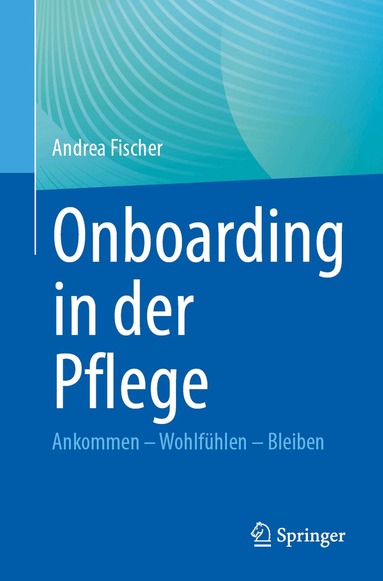 Andrea Fischer - Onboarding in der Pflege, Häftad