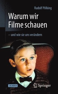 bokomslag Warum wir Filme schauen - und wie sie uns verändern