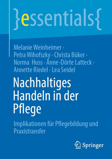 Melanie Weinheimer, Petra Wihofszky, Christa Büker, Norma Huss, Änne-Dörte Latteck, Annette Riedel, Lea Seidel - Nachhaltiges Handeln in der Pflege, Häftad