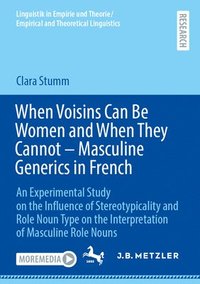 bokomslag When Voisins Can Be Women and When They Cannot - Masculine Generics in French