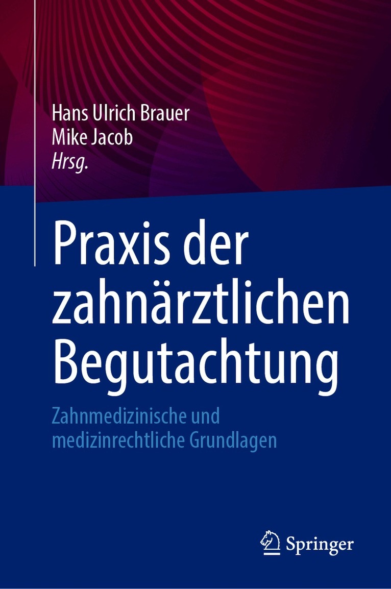 Hans Ulrich Brauer, Mike Jacob - Praxis der zahnärztlichen Begutachtung, Inbunden