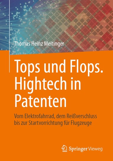 Thomas Heinz Meitinger - Tops und Flops. Hightech in Patenten, Häftad