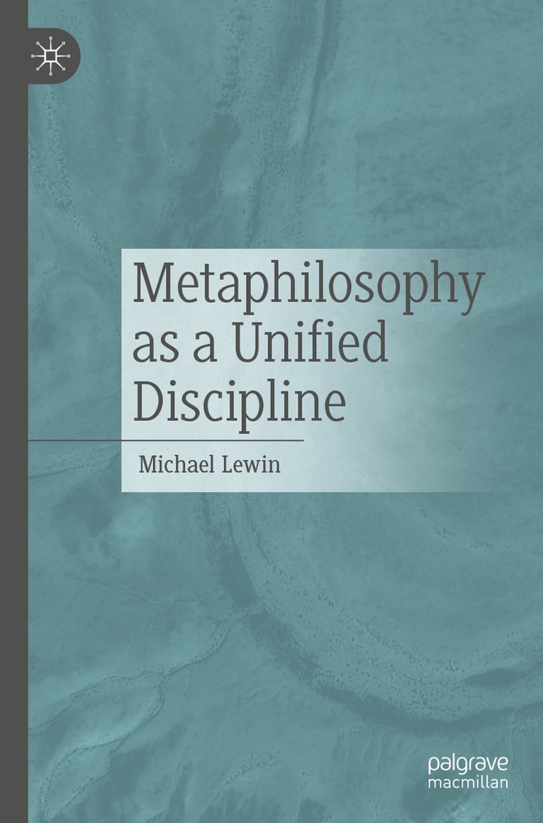 Michael Lewin - Metaphilosophy as a Unified Discipline, Häftad