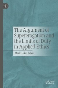 bokomslag Argument of Supererogation and the Limits of Duty in Applied Ethics